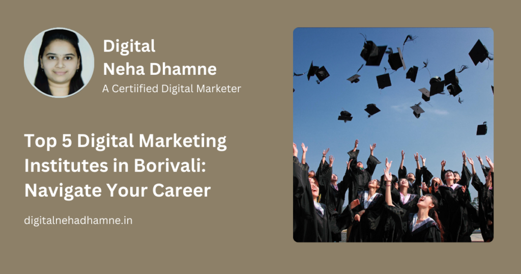 Top 5 Digital Marketing Institutes in Borivali: Navigate Your Career